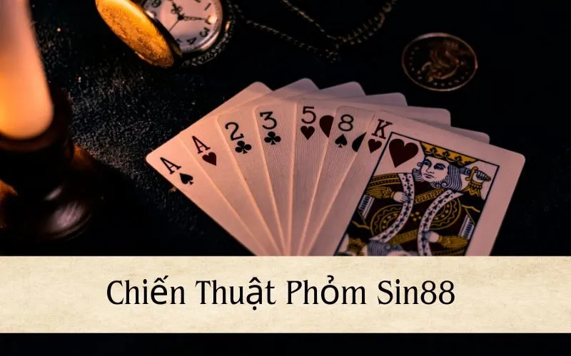 Chiến Thuật Phỏm Sin88 